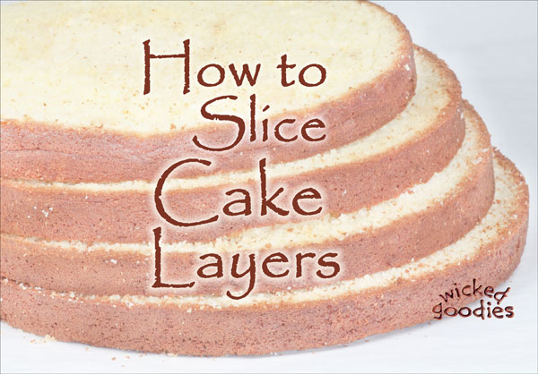 How to Slice Cake Layers - Wicked Goodies