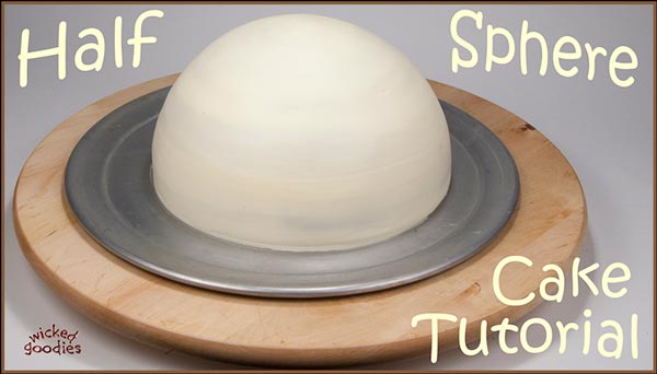 How to Make a Half Sphere Cake by Wicked Goodies