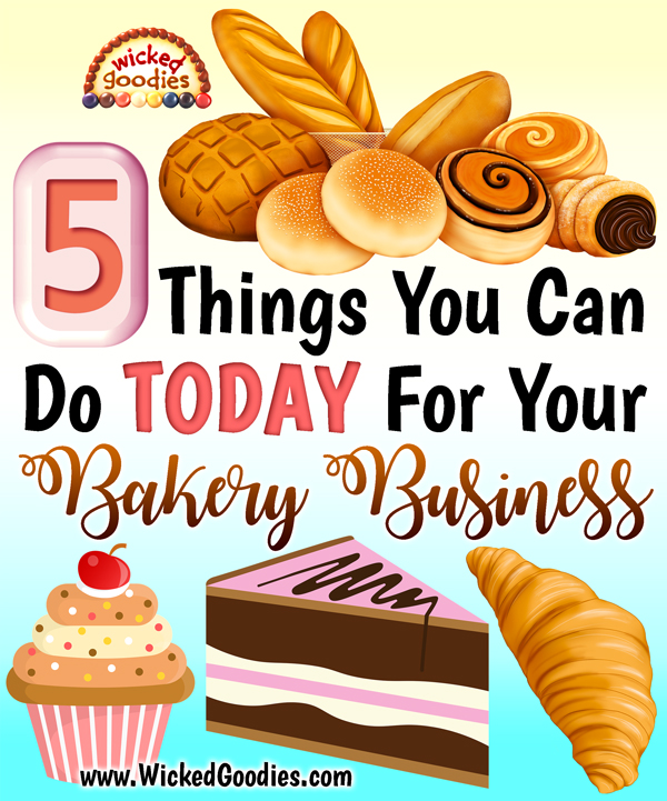 5 Things You Can Do Today for Your Bakery Business