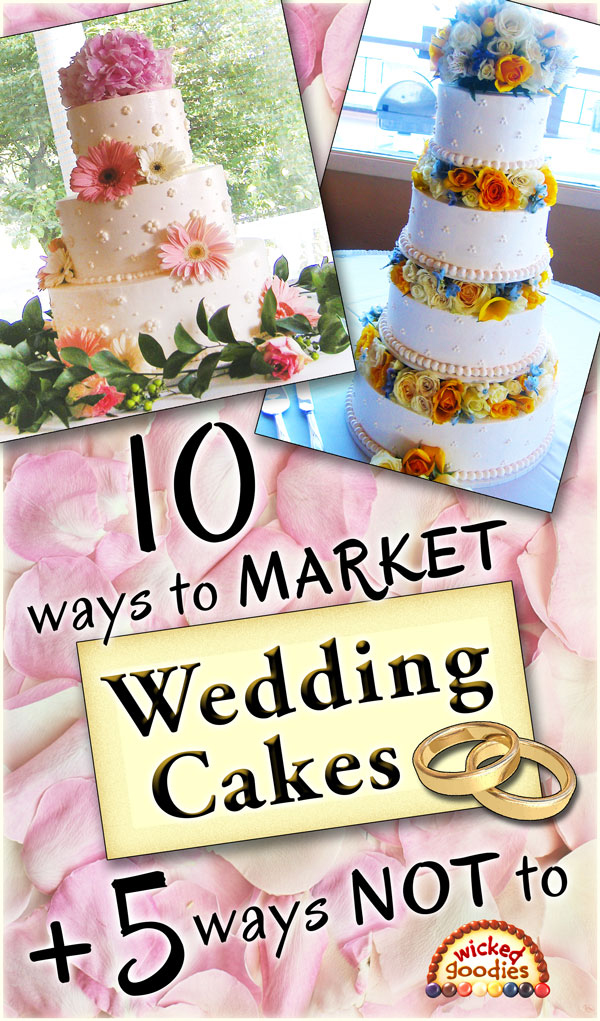 10 Ways to Market Wedding Cakes Plus 5 Ways NOT to