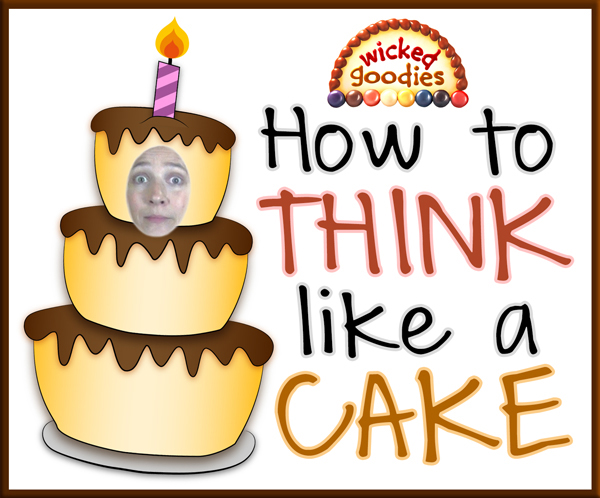 How to Think Like a Cake